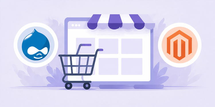 Drupal y Magento cuando el proyecto exige más